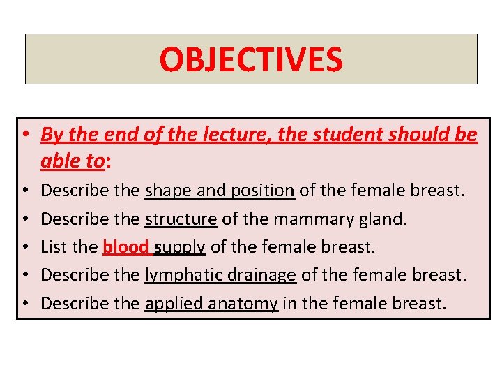 OBJECTIVES • By the end of the lecture, the student should be able to: