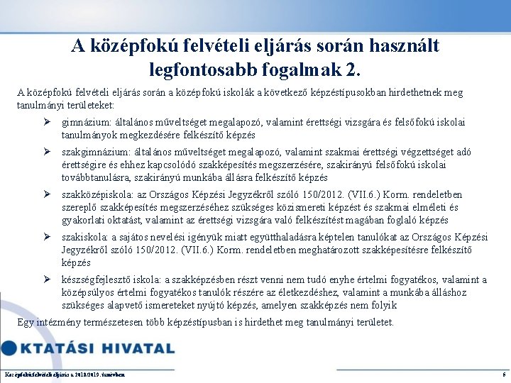 A középfokú felvételi eljárás során használt legfontosabb fogalmak 2. A középfokú felvételi eljárás során