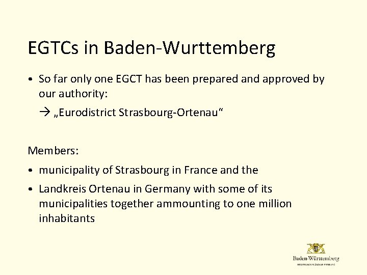 EGTCs in Baden-Wurttemberg • So far only one EGCT has been prepared and approved