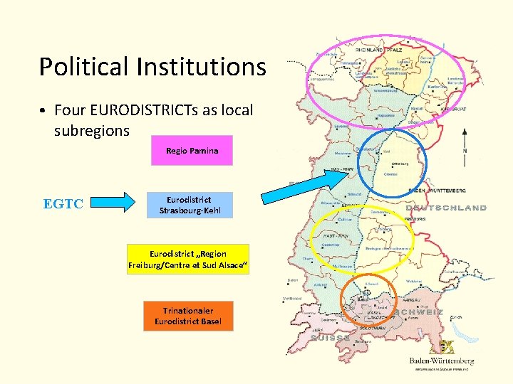 Political Institutions • Four EURODISTRICTs as local subregions Regio Pamina EGTC Eurodistrict Strasbourg-Kehl Eurodistrict