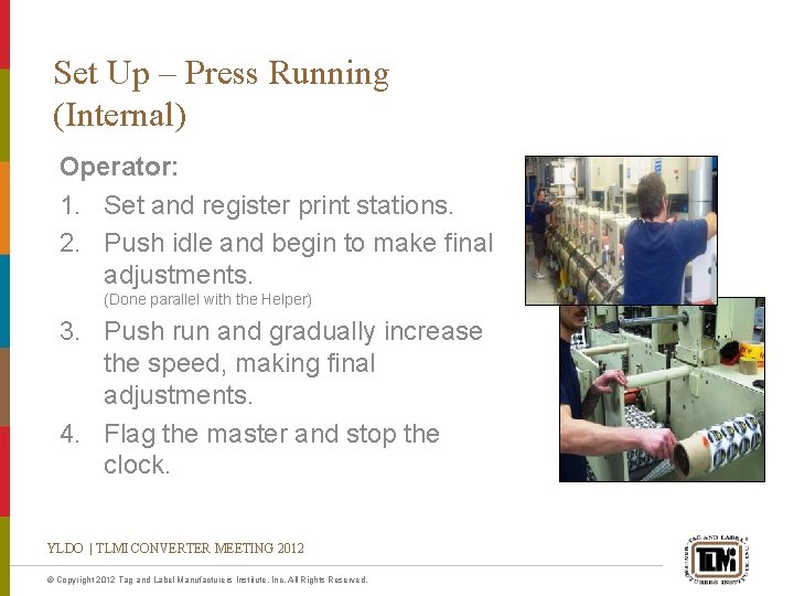 Set Up – Press Running (Internal) Operator: 1. Set and register print stations. 2.