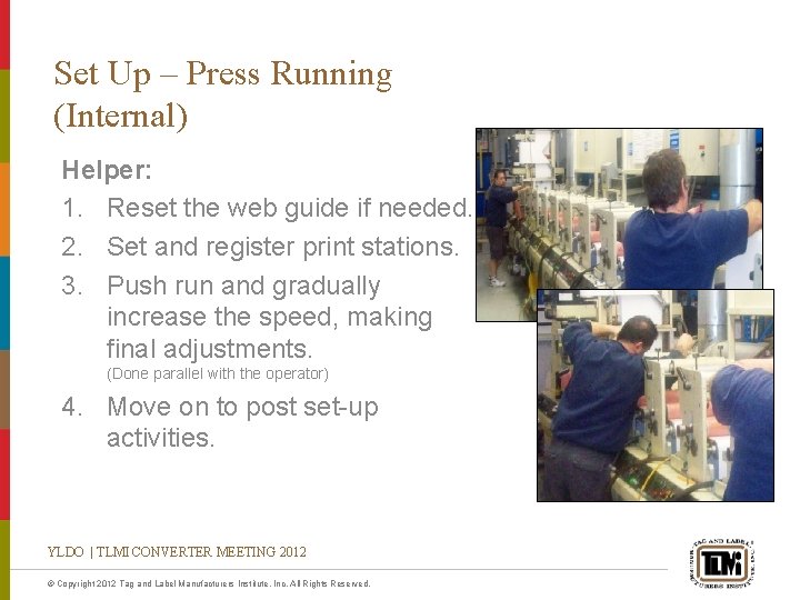 Set Up – Press Running (Internal) Helper: 1. Reset the web guide if needed.