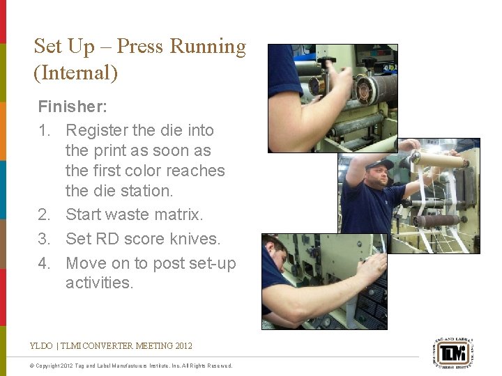 Set Up – Press Running (Internal) Finisher: 1. Register the die into the print