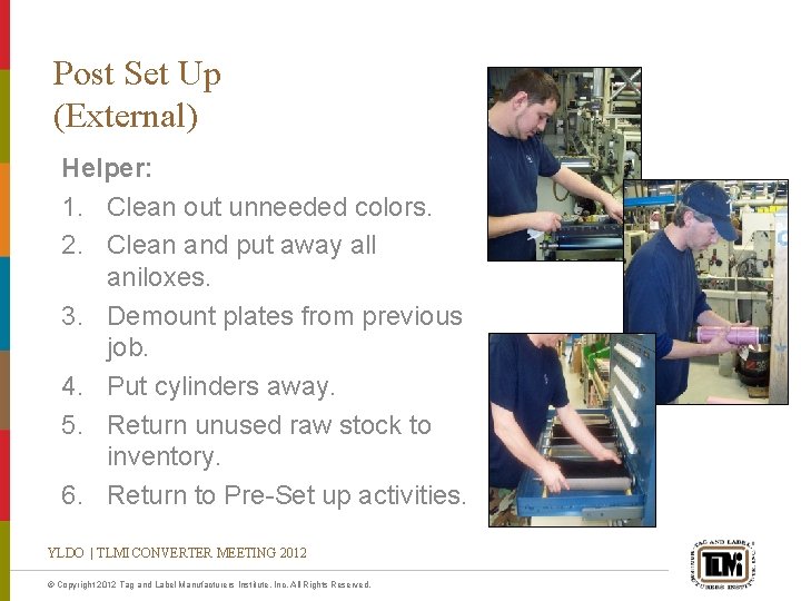 Post Set Up (External) Helper: 1. Clean out unneeded colors. 2. Clean and put