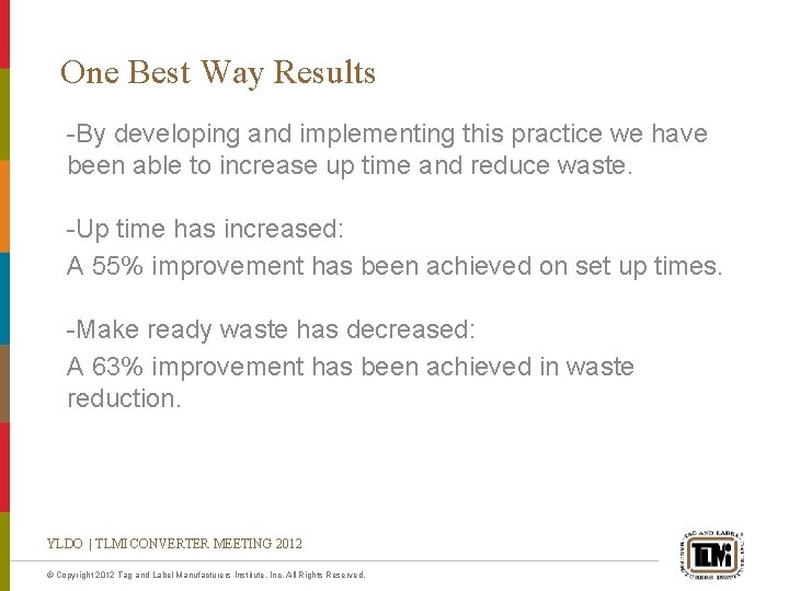 One Best Way Results -By developing and implementing this practice we have been able