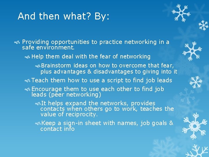 And then what? By: Providing opportunities to practice networking in a safe environment. Help
