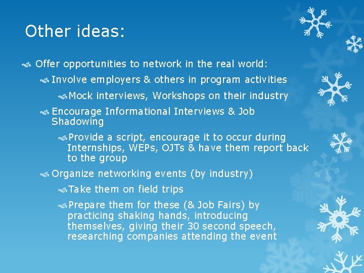 Other ideas: Offer opportunities to network in the real world: Involve employers & others