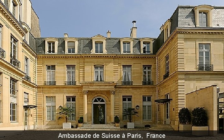 Ambassade de Suisse à Paris, France 