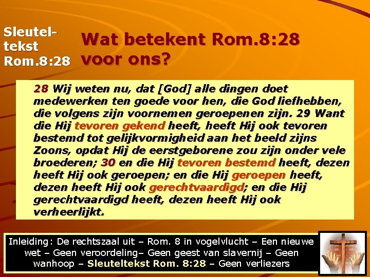 Sleuteltekst Rom. 8: 28 Wat betekent Rom. 8: 28 voor ons? 28 Wij weten