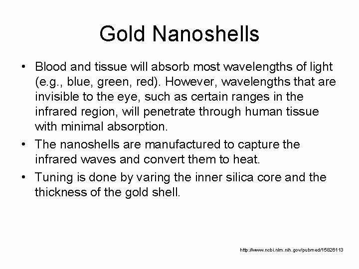 Gold Nanoshells • Blood and tissue will absorb most wavelengths of light (e. g.
