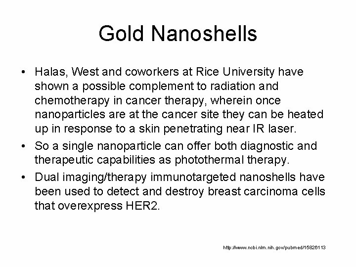 Gold Nanoshells • Halas, West and coworkers at Rice University have shown a possible