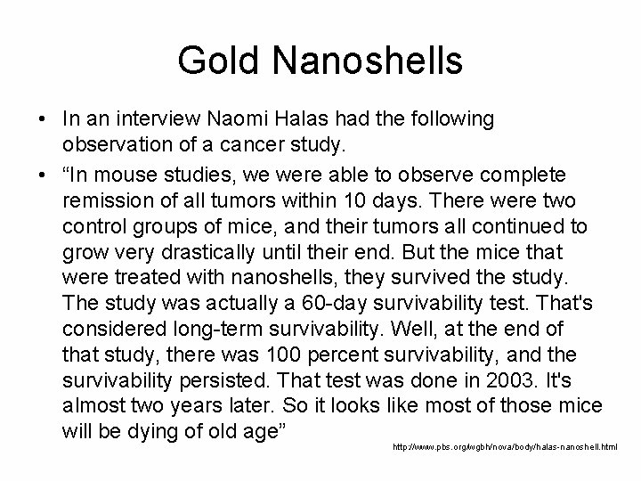 Gold Nanoshells • In an interview Naomi Halas had the following observation of a