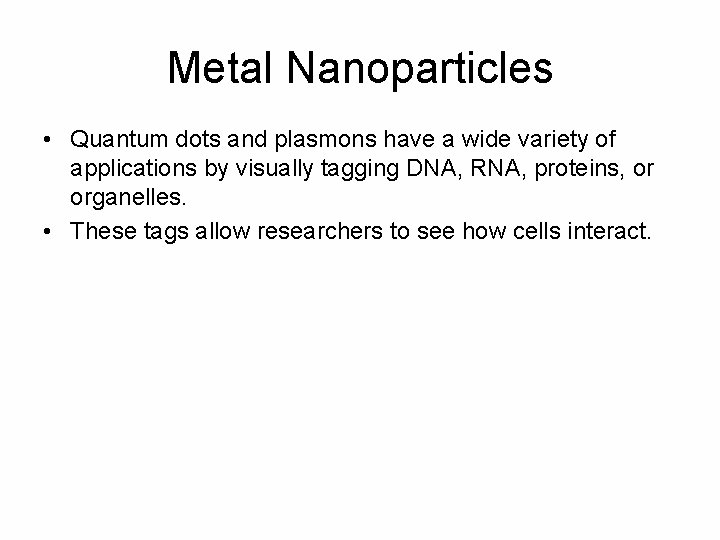 Metal Nanoparticles • Quantum dots and plasmons have a wide variety of applications by