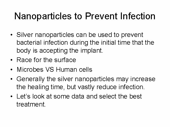 Nanoparticles to Prevent Infection • Silver nanoparticles can be used to prevent bacterial infection