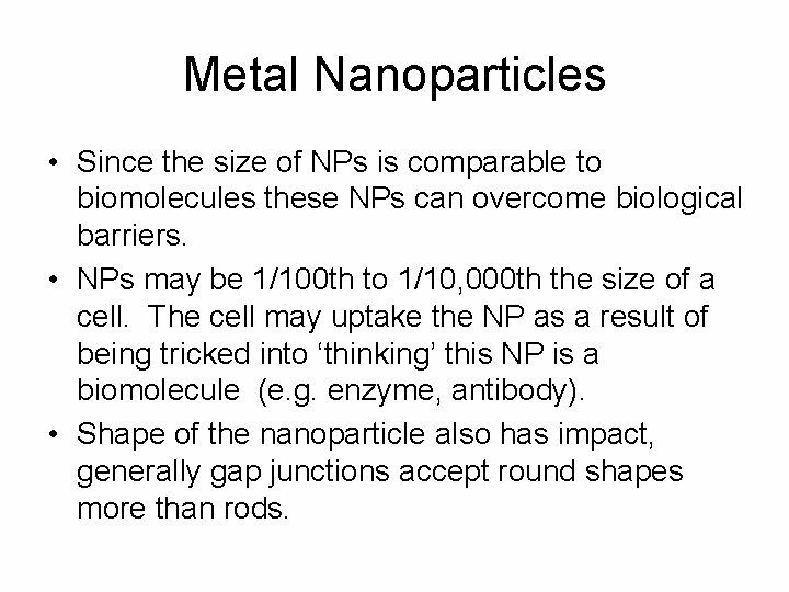 Metal Nanoparticles • Since the size of NPs is comparable to biomolecules these NPs