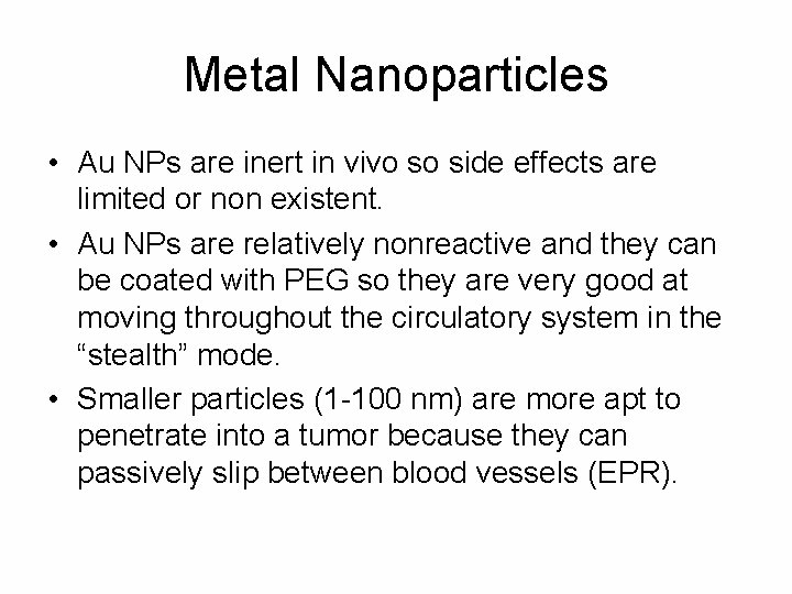 Metal Nanoparticles • Au NPs are inert in vivo so side effects are limited