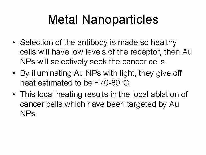 Metal Nanoparticles • Selection of the antibody is made so healthy cells will have