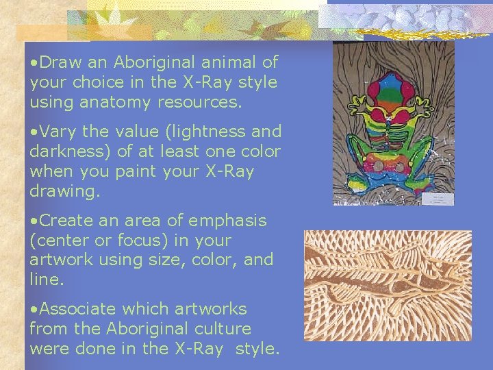  • Draw an Aboriginal animal of your choice in the X-Ray style using