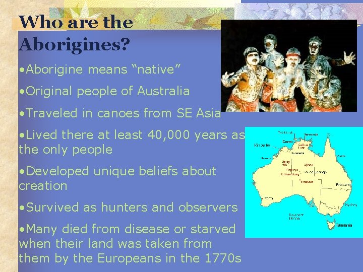 Who are the Aborigines? • Aborigine means “native” • Original people of Australia •