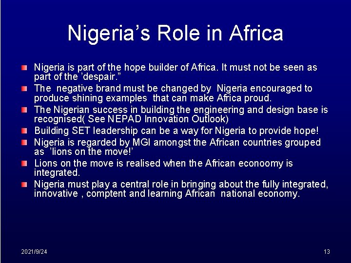 Nigeria’s Role in Africa Nigeria is part of the hope builder of Africa. It