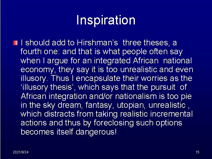 Inspiration I should add to Hirshman’s three theses, a fourth one: and that is