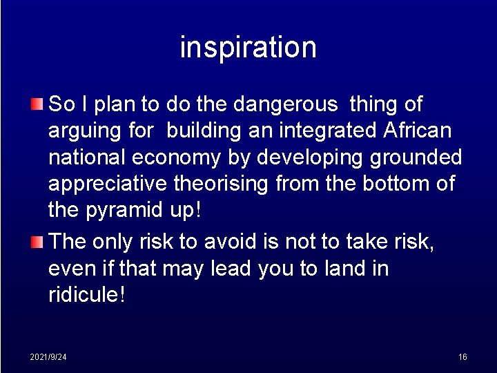 inspiration So I plan to do the dangerous thing of arguing for building an