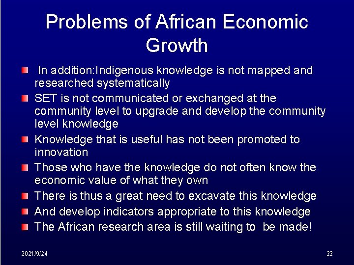 Problems of African Economic Growth In addition: Indigenous knowledge is not mapped and researched