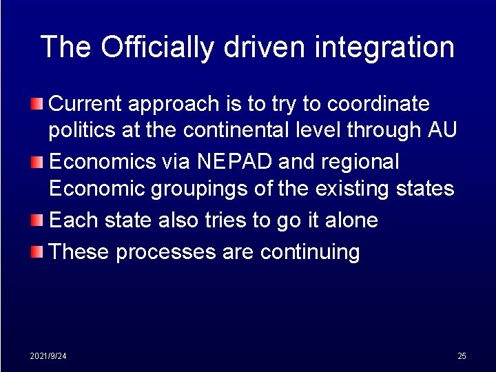 The Officially driven integration Current approach is to try to coordinate politics at the