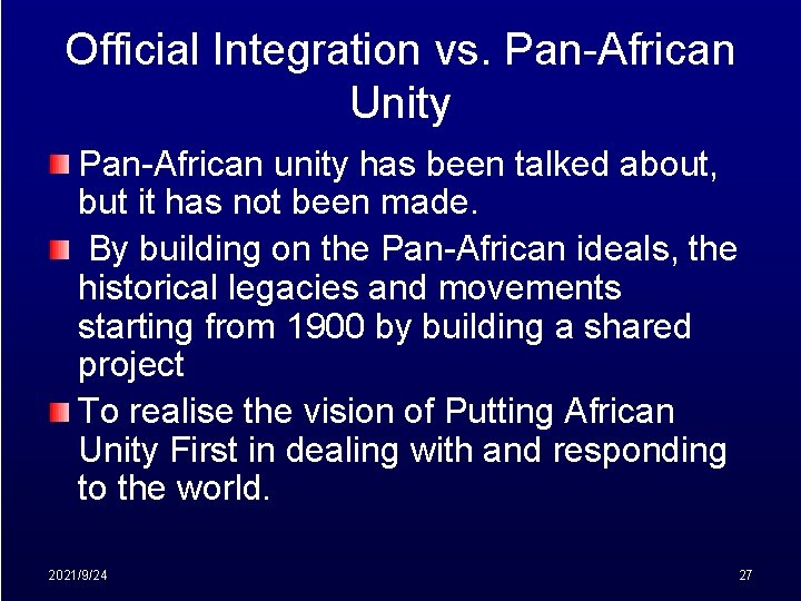 Official Integration vs. Pan-African Unity Pan-African unity has been talked about, but it has