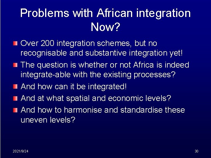 Problems with African integration Now? Over 200 integration schemes, but no recognisable and substantive