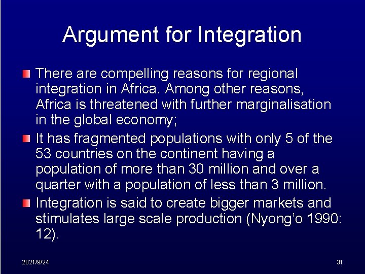 Argument for Integration There are compelling reasons for regional integration in Africa. Among other