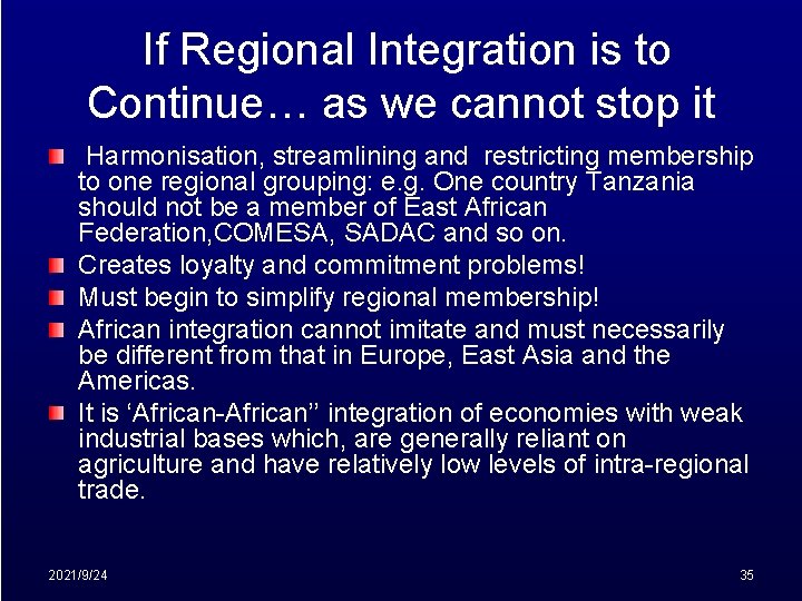 If Regional Integration is to Continue… as we cannot stop it Harmonisation, streamlining and