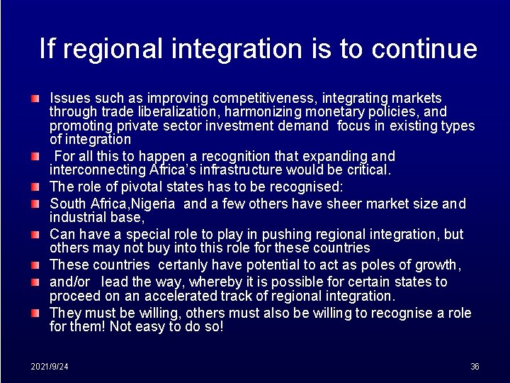 If regional integration is to continue Issues such as improving competitiveness, integrating markets through