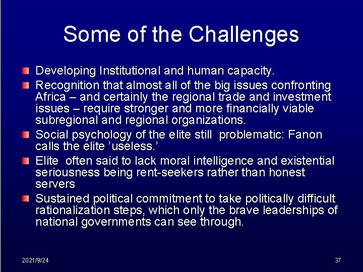 Some of the Challenges Developing Institutional and human capacity. Recognition that almost all of