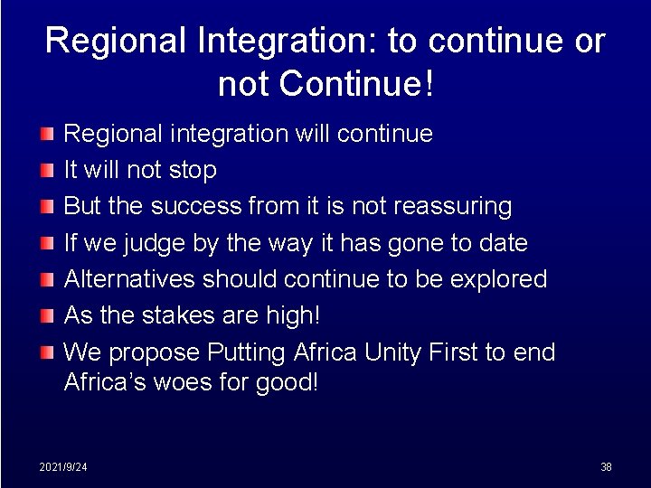 Regional Integration: to continue or not Continue! Regional integration will continue It will not