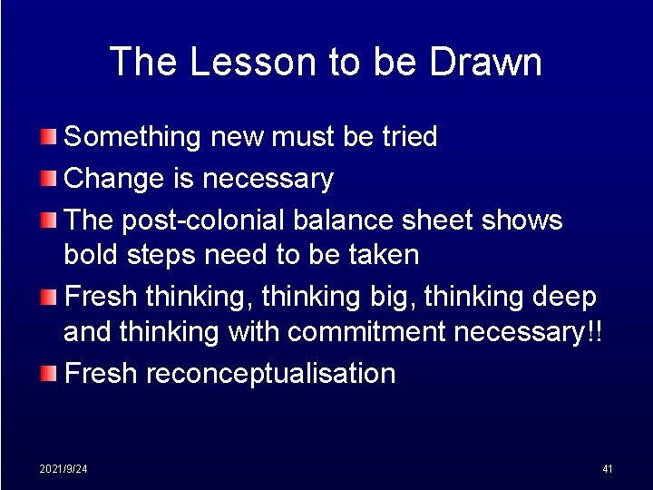 The Lesson to be Drawn Something new must be tried Change is necessary The