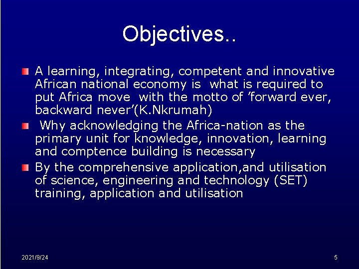 Objectives. . A learning, integrating, competent and innovative African national economy is what is