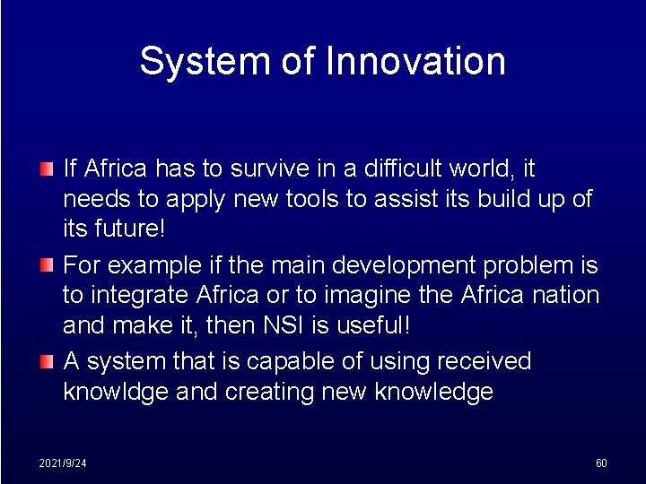 System of Innovation If Africa has to survive in a difficult world, it needs