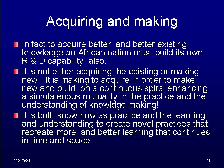 Acquiring and making In fact to acquire better and better existing knowledge an African