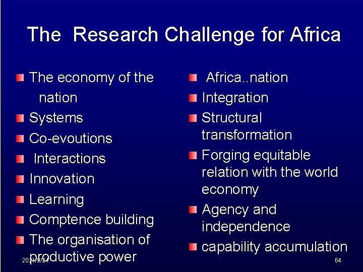 The Research Challenge for Africa The economy of the nation Systems Co-evoutions Interactions Innovation