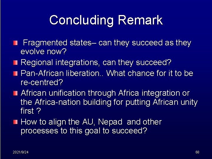 Concluding Remark Fragmented states– can they succeed as they evolve now? Regional integrations, can