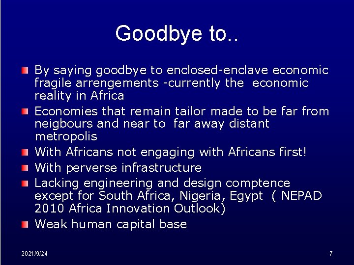 Goodbye to. . By saying goodbye to enclosed-enclave economic fragile arrengements -currently the economic
