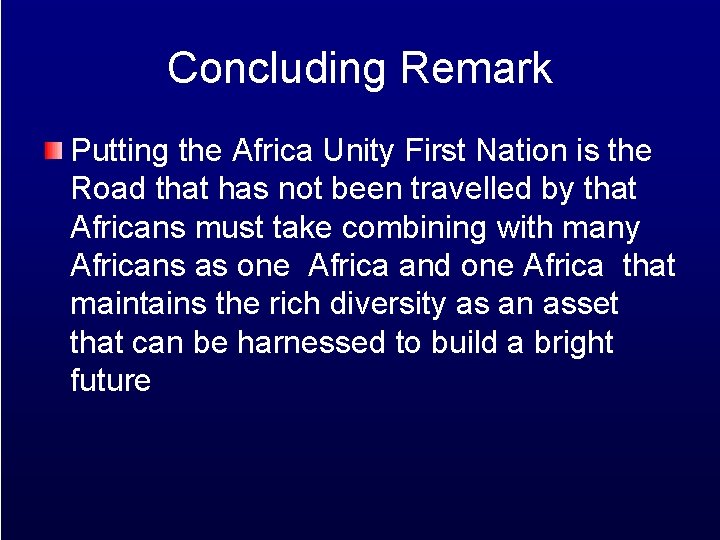 Concluding Remark Putting the Africa Unity First Nation is the Road that has not