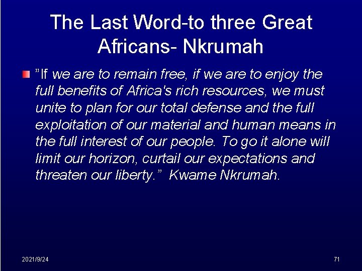 The Last Word-to three Great Africans- Nkrumah ”If we are to remain free, if