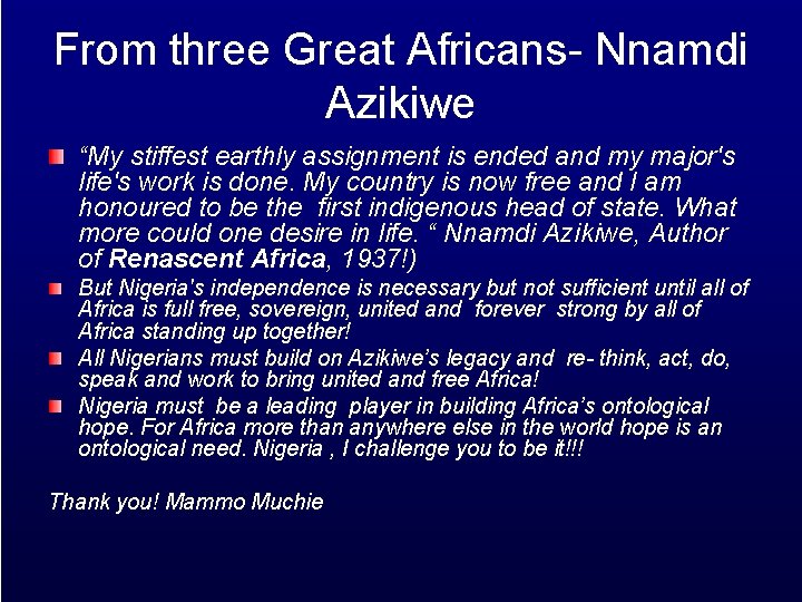 From three Great Africans- Nnamdi Azikiwe “My stiffest earthly assignment is ended and my