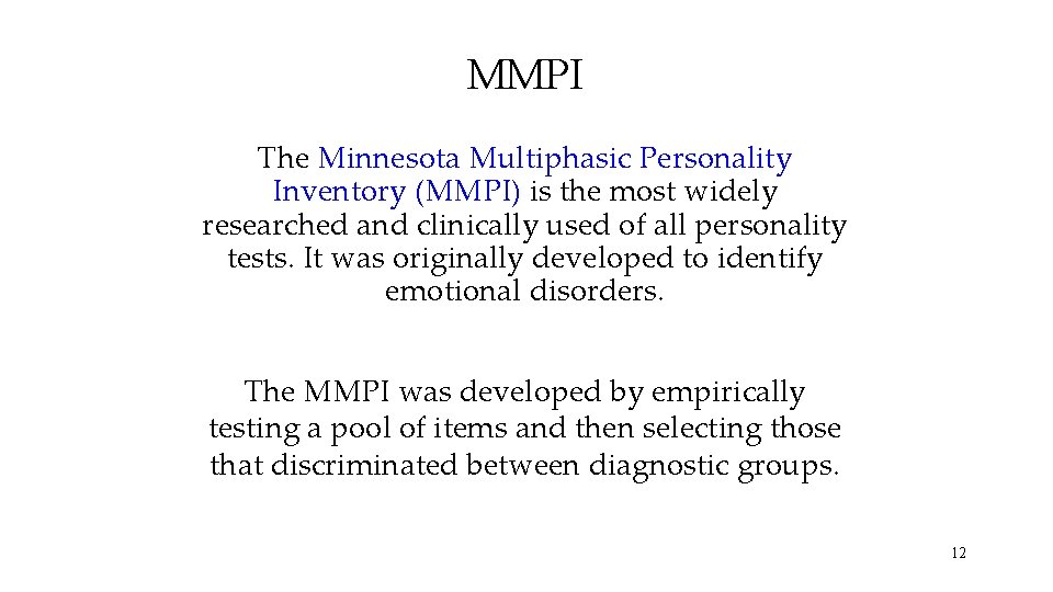 MMPI The Minnesota Multiphasic Personality Inventory (MMPI) is the most widely researched and clinically