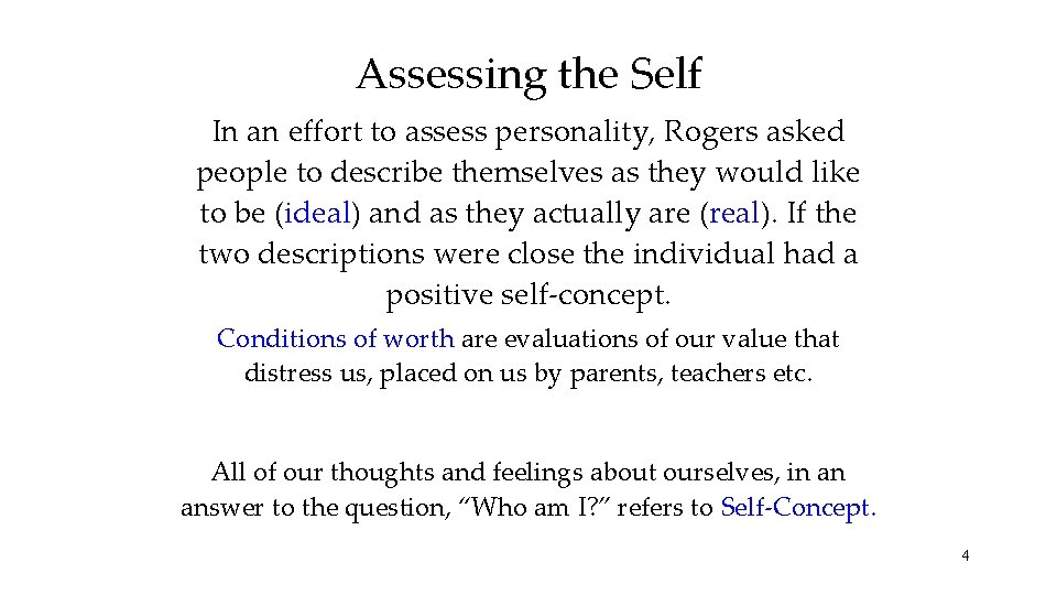 Assessing the Self In an effort to assess personality, Rogers asked people to describe