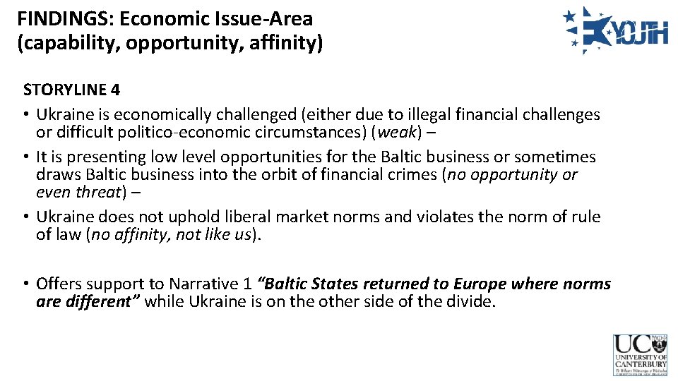 FINDINGS: Economic Issue-Area (capability, opportunity, affinity) STORYLINE 4 • Ukraine is economically challenged (either