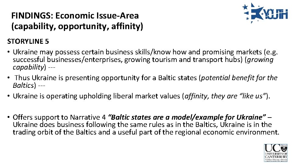 FINDINGS: Economic Issue-Area (capability, opportunity, affinity) STORYLINE 5 • Ukraine may possess certain business