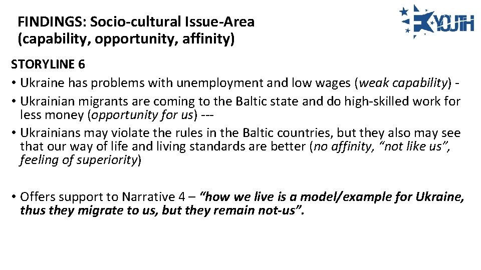 FINDINGS: Socio-cultural Issue-Area (capability, opportunity, affinity) STORYLINE 6 • Ukraine has problems with unemployment